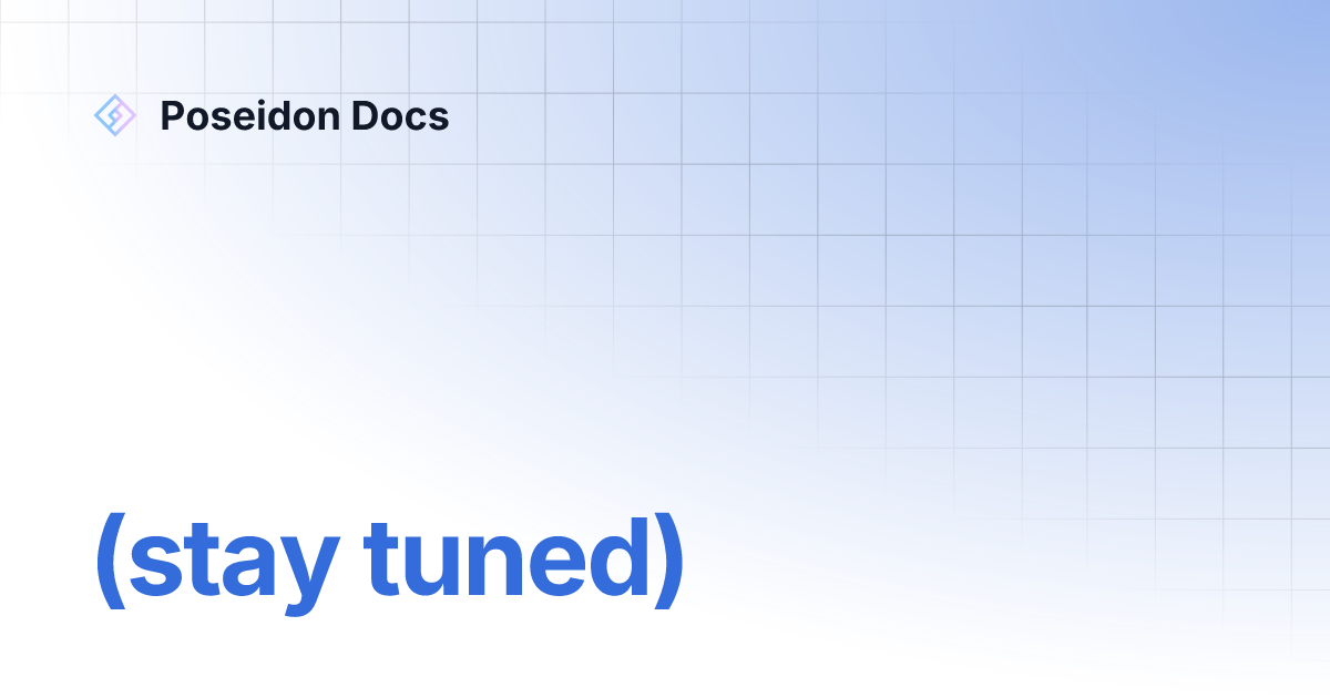  stay tuned poseidon docs
